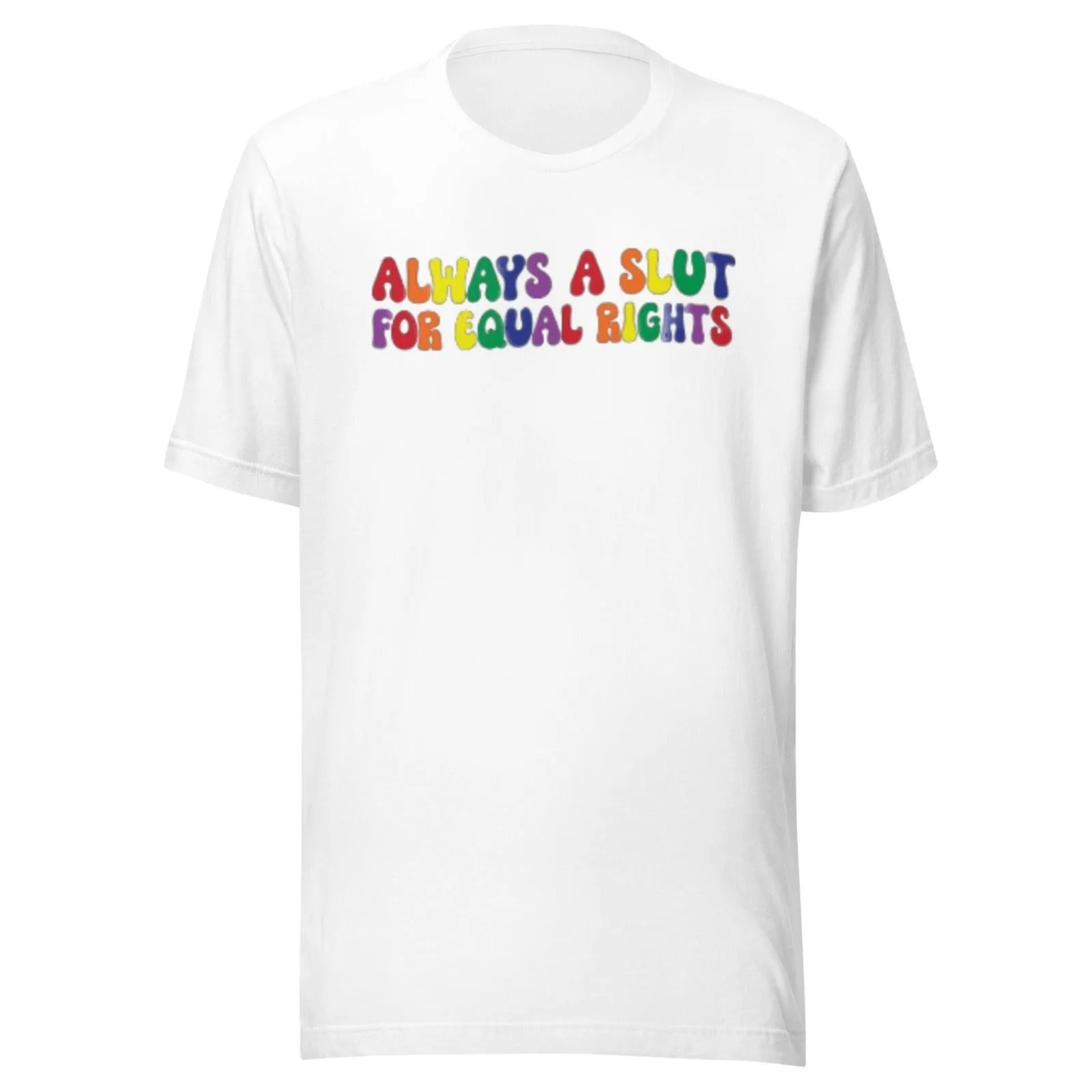 Pride T-shirt Always A Slut For Equal Rights Short Sleeve Ultra Soft Crew Neck Top